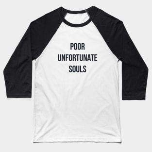 Poor Unfortunate Souls (Pitch Black) Baseball T-Shirt